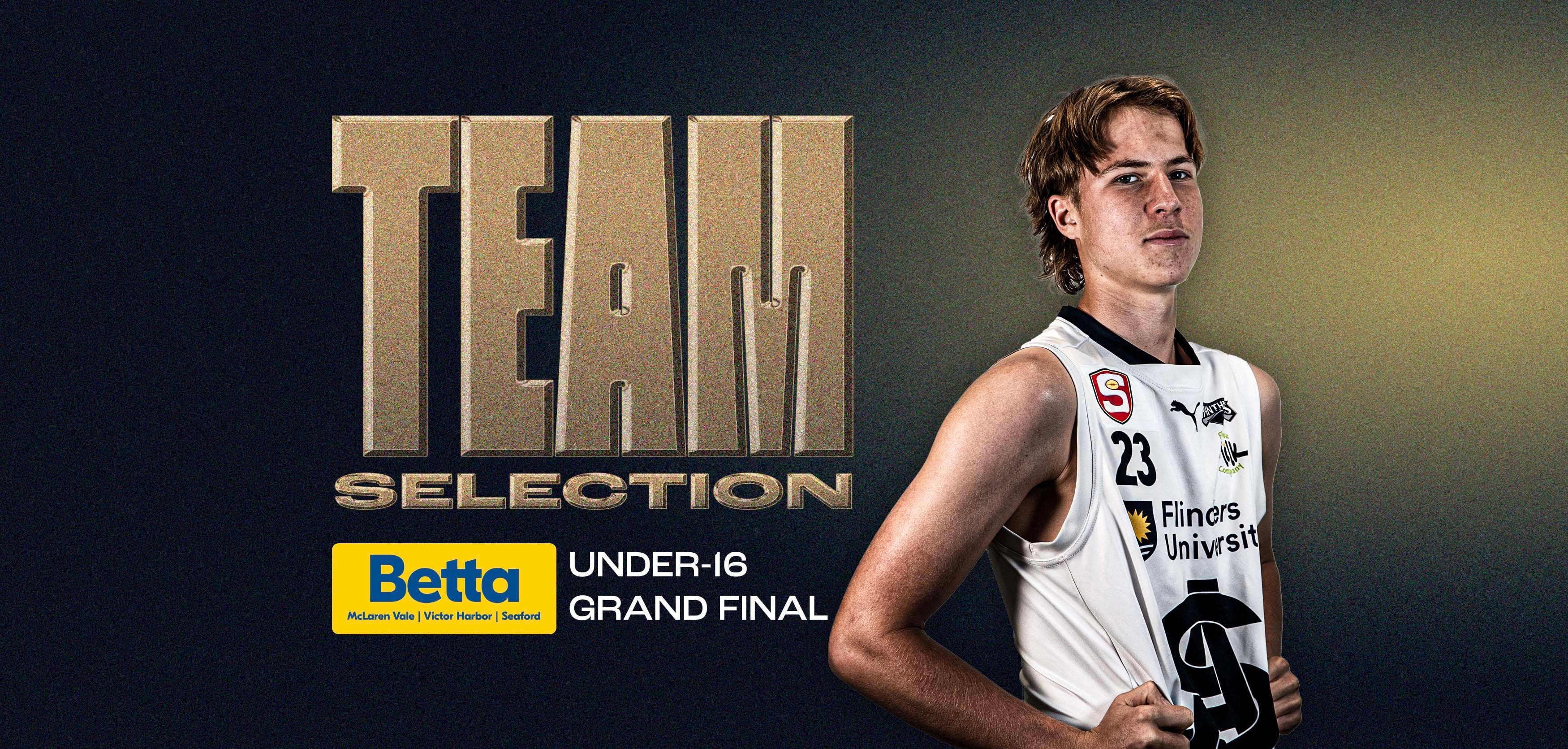 BETTA Team Selection: Under-16 Grand Final v Sturt BETTA Team Selection: Under-16 Grand Final v Sturt